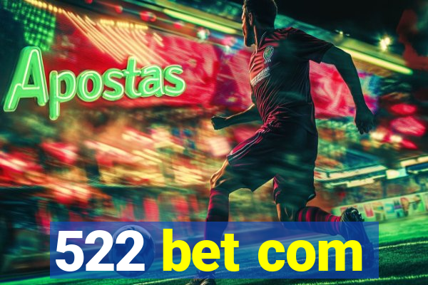 522 bet com